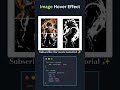 image hover effect #coding #frontendcourse #webdesign #imagehover #shorts #ytshorts