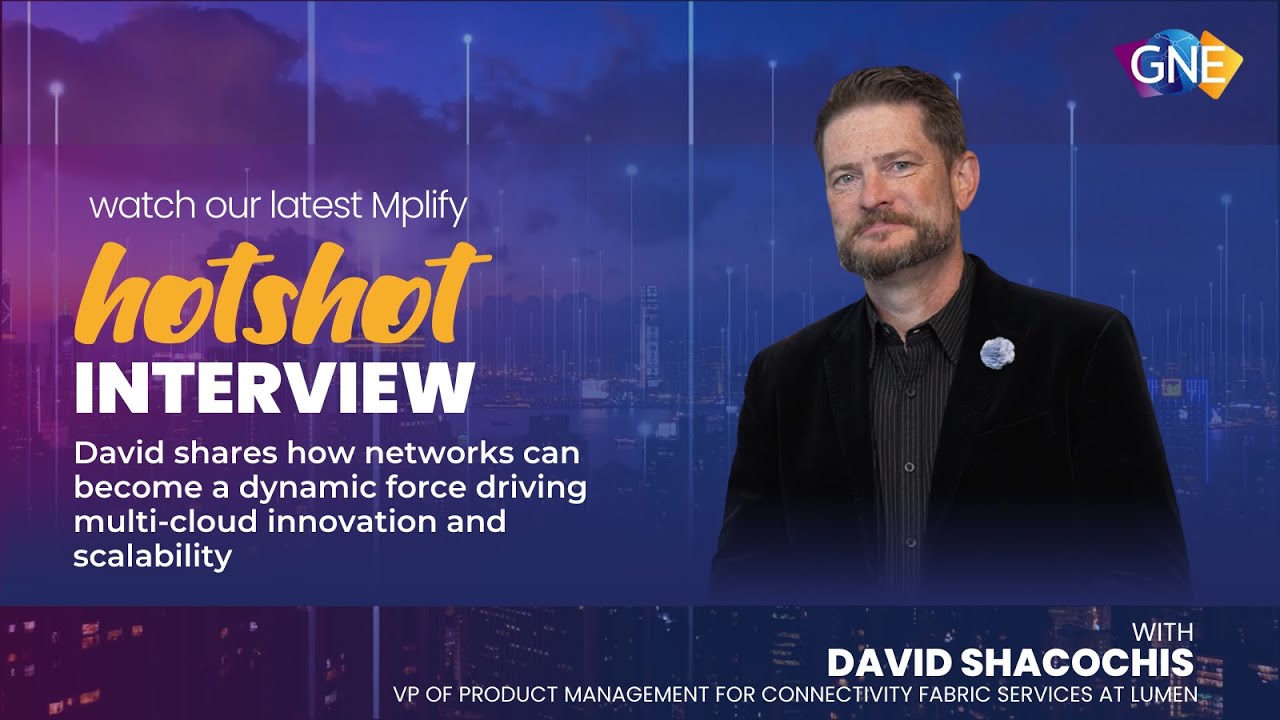 Mplify GNE 2025 HOTShot series – Networks driving cloud innovation