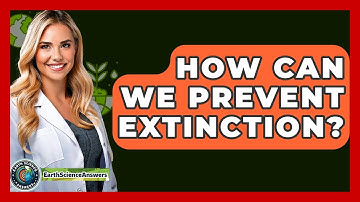 How Can We Prevent Extinction? - Earth Science Answers