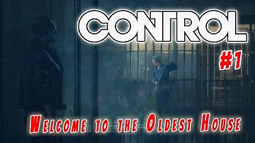 Control - The Game - Part 1 - Welcome to the Oldest House