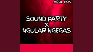 SOUND PARTY NGULAR NGEGAS