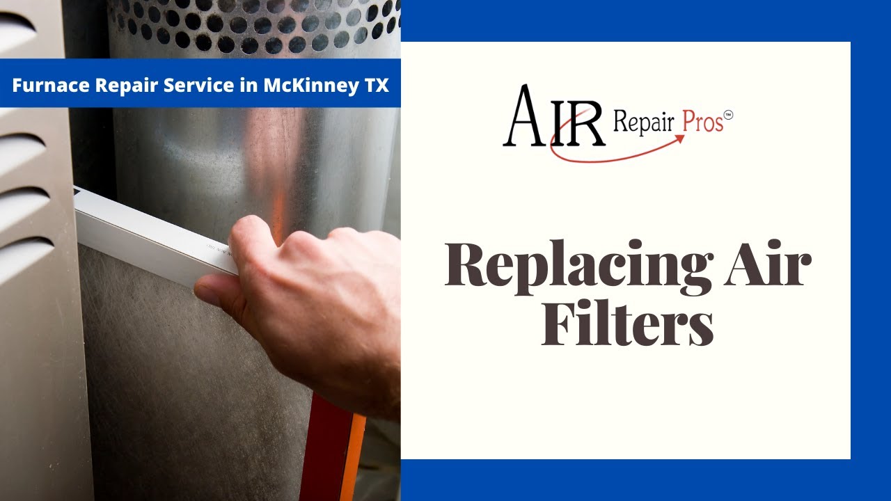 Furnace Repair Service in McKinney TX: Replacing Air Filters – Air Repair Pros | (972) 299-3630
