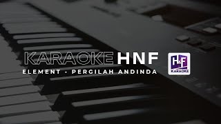 ELEMENT - PERGILAH ADINDA Karaoke/Akustik/Tanpa Vocal/Lirik Lagu