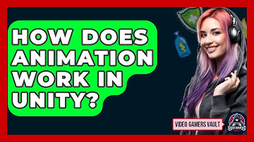 How Does Animation Work In Unity? - Video Gamers Vault