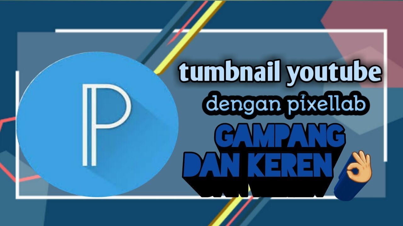 Cara Membuat Thumbnail Youtube Menggunakan Aplikasi Pixellab Youtube