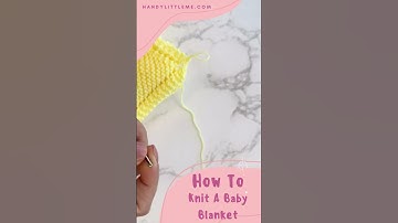 How To Knit A Baby Blanket (Free And Easy For Beginners)