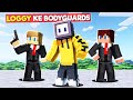 LOGGY HIRED BODYGUARDS