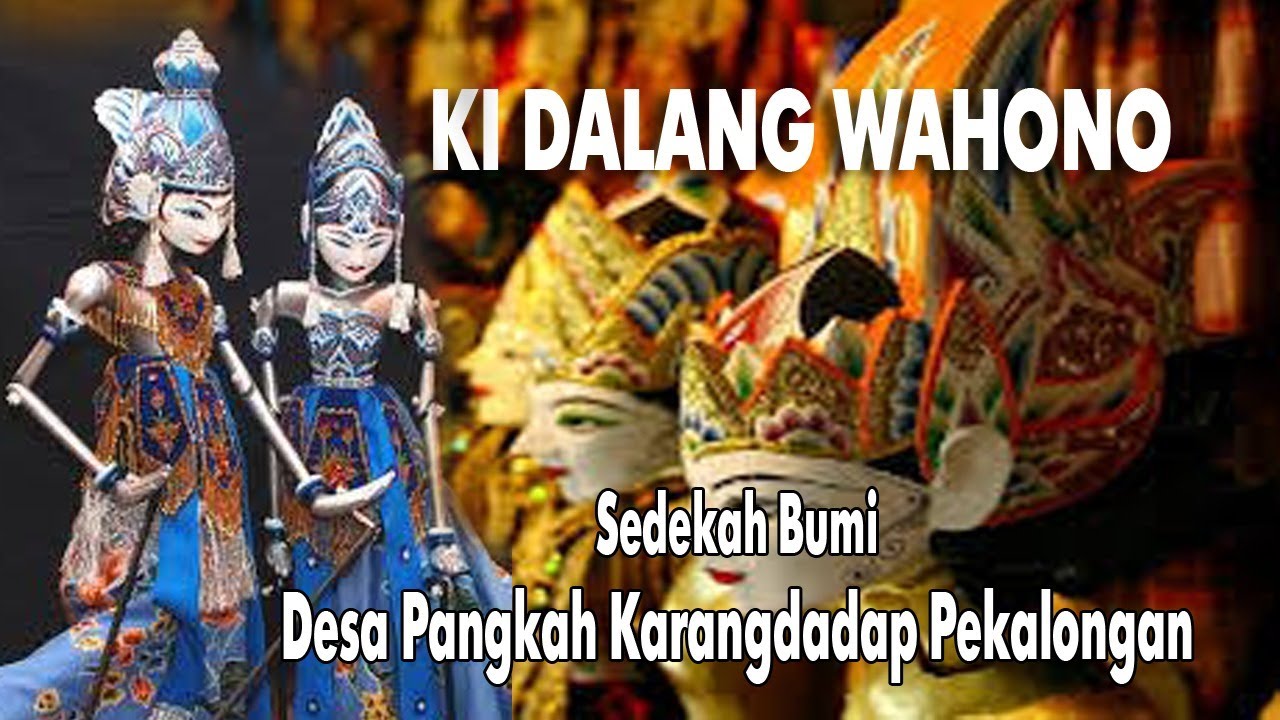 LIVE WAYANG GOLEK KI DALANG WAHONO ACARA SEDEKAH BUMI DESA  PANGKAH KEC. KARANGDADAP PEKALONGAN