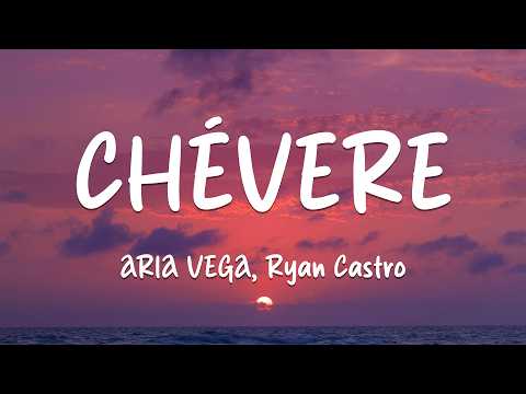 ARIA VEGA, Ryan Castro - CHÉVERE (Letra/Lyrics)