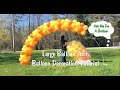 Large Balloon Arch Tutorial - Setup and Tear Down Large Balloon Arch Tutorial - Setup and Tear Down