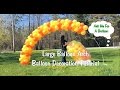 Large Balloon Arch Tutorial - Setup and Tear Down