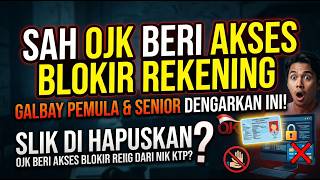 SAH PER 1 JULI, SLIK DI HAPUSKAN & OJK BERI AKSES BLOKIR REKENING DARI NIK KTP, GALBAY WAJIB TAU INI
