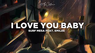 I Love You Baby - Surf Mesa Feat. Emilee | Lyrics