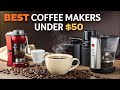 Top 5 Best Coffee Makers Under $50 - Affordable &amp; Delicious Brews! ☕