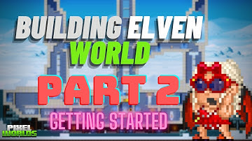 Building Elven Theme World(Part 2) - Pixel Worlds