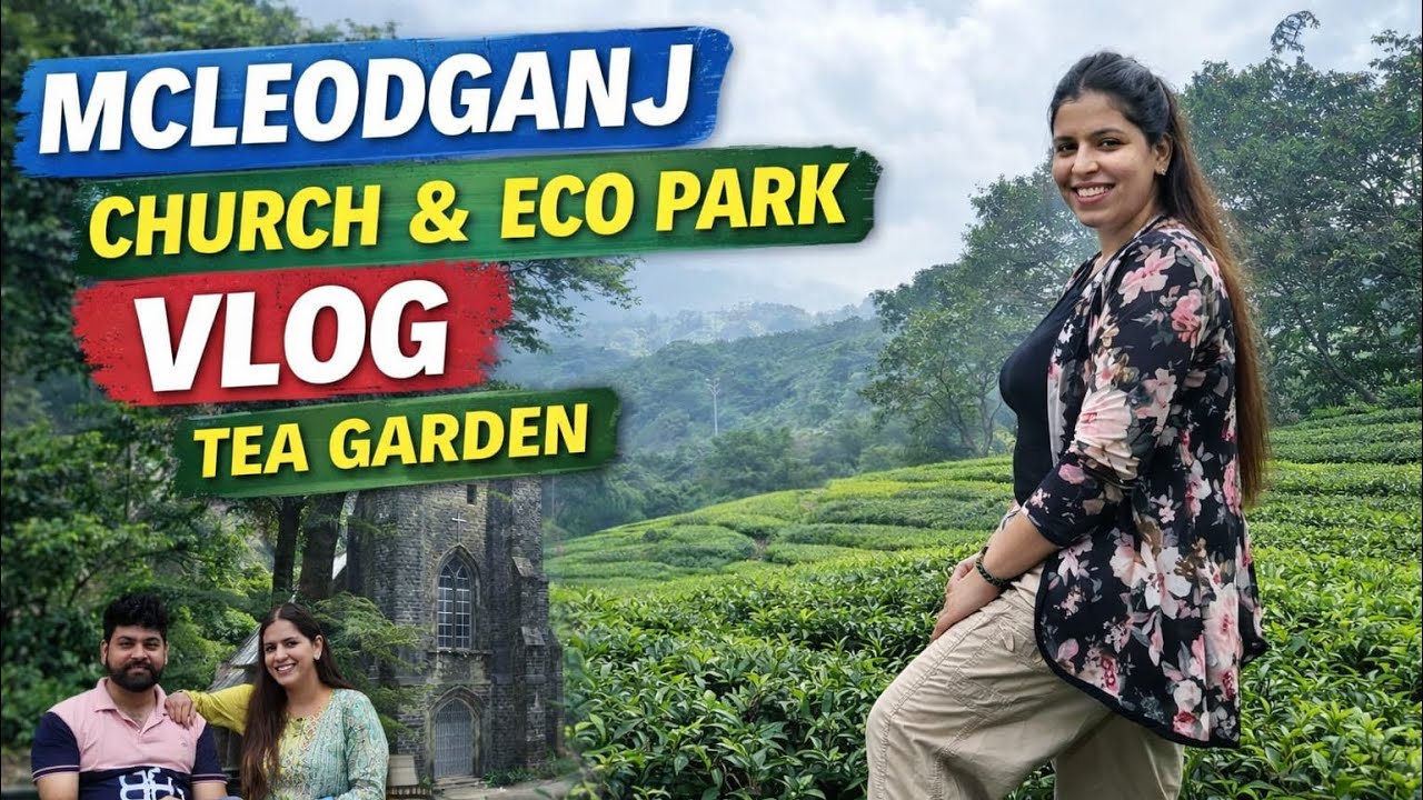 McLeodganj Vlog | Church ⛪ Eco Park 🌿 Tea Garden 🍃 | Peaceful Himachal Trip @payalvirgo4002 