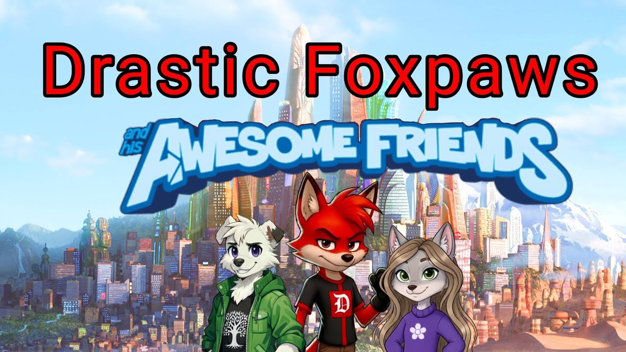 Drastic Foxpaws and his awesome friends cast spoof 