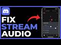 How to Fix Discord Mobile Can’t Hear Stream Sound: Step by Step Guide