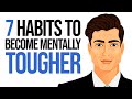 7 Habits to Become Mentally Tougher