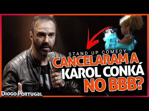 ATÉ NA FINAL ELA CANCELOU? KAROL CONKÁ DO BBB? - STAND UP DIOGO PORTUGAL