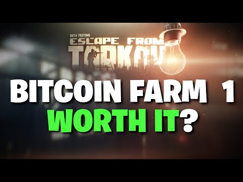 Escape From Tarkov - Is Bitcoin Farm Level 1 Worth It? (13.5)