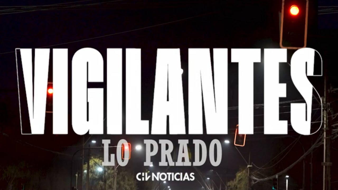 VIGILANTES | Lo Prado: Un patrullaje de alto riesgo - CHV Noticias
