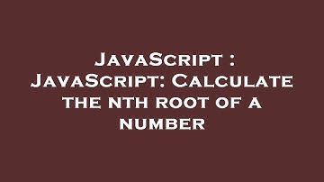 JavaScript : JavaScript: Calculate the nth root of a number