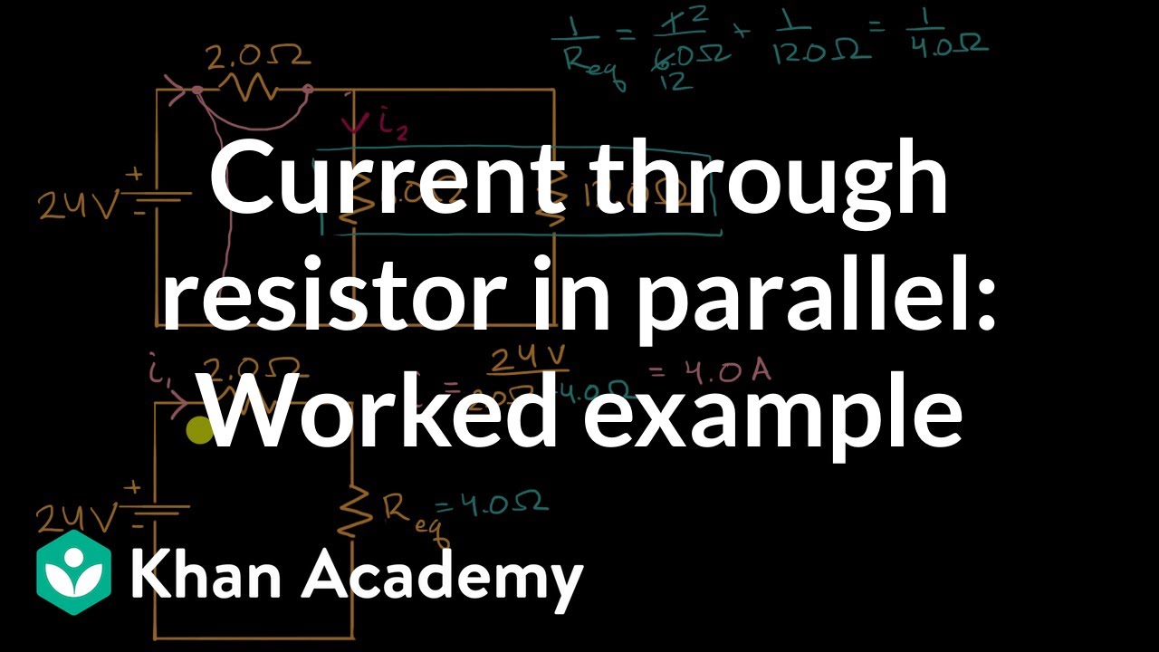 Current Through Resistor In Parallel Worked Example Dc Circuits Ap Physics 1 Khan Academy 
