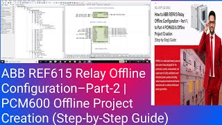 ABB REF615 Relay Offline Configu. Part-2 to 4 | PCM600 Offline Project Creation (Step-by-Step Guide)