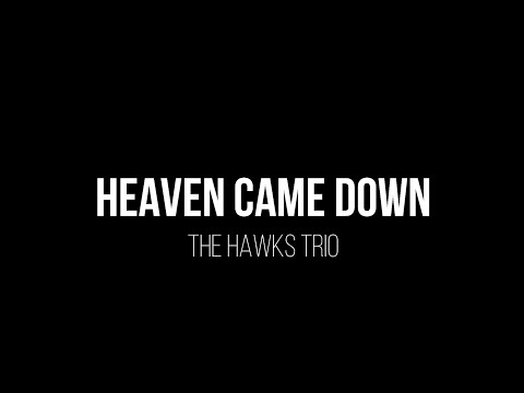 Heaven Came Down And Glory Filled My Soul By Hawks Trio Lyric Video Heaven Came Down And Glory Filled My Soul By Hawks Trio Lyric Video