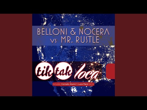 Luca Belloni, Alex Nocera, Mr. Rustle - Tik Tak Loca - Alex Nocera & Luca Belloni Extended Mix