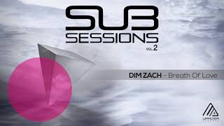 Dim Zach - Breath of love | Sub Sessions Vol.2 (Compilation)