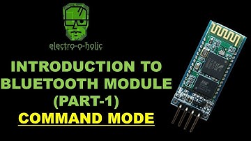 Introduction With BLUETOOTH MODULE (Command Mode)  Part 1