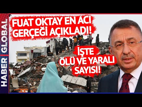 En Acı Haber: Cumhurbaşkanı Yardımcısı Fuat Oktay Açıkladı! İşte Ölü Ve Yaralı Sayısı