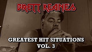 Brett Keane&#39;s Greatest Hit Situations - Vol. 3