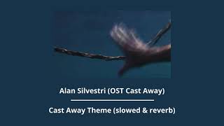 Alan Silvestri — (OST Cast Away) Cast Away Theme (slowed & reverb)