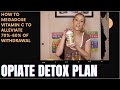 How To Detox Painlessly | All Natural Opiate/Opioid Withdrawal Plan