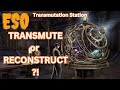 ESO Transmute or Reconstruct in Transmutation Station?