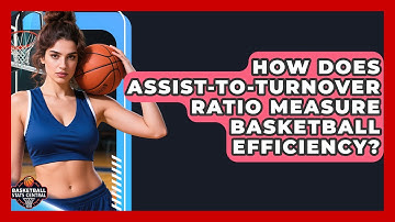 How Does Assist-to-Turnover Ratio Measure Basketball Efficiency? - Basketball Stats Central