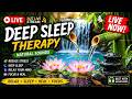 Deep Sleep Therapy with Natural Sounds 🌿 Stress Relief, Insomnia &amp; Focus Healing