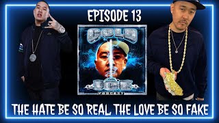 EP 013 - THE HATE BE SO REAL & THE LOVE BE SO FAKE