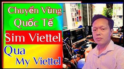 Chuyển Vùng Quốc Tế Cho Sim Viettel -Cách Cài Đặt Lấy Lại Mật Khẩu Ứng Dụng My Viettel#tuannet