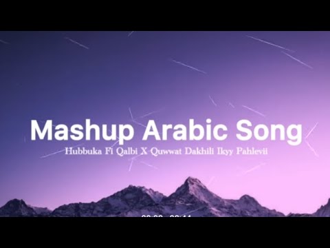 Mashup Hubbuka Fi Qalbi X Quwwat Dakhili Ikyy Pahlevii Arabic Song Terbaru