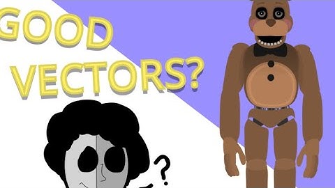 how to make your vectors better ~ FNaF Scratch Tutorial 