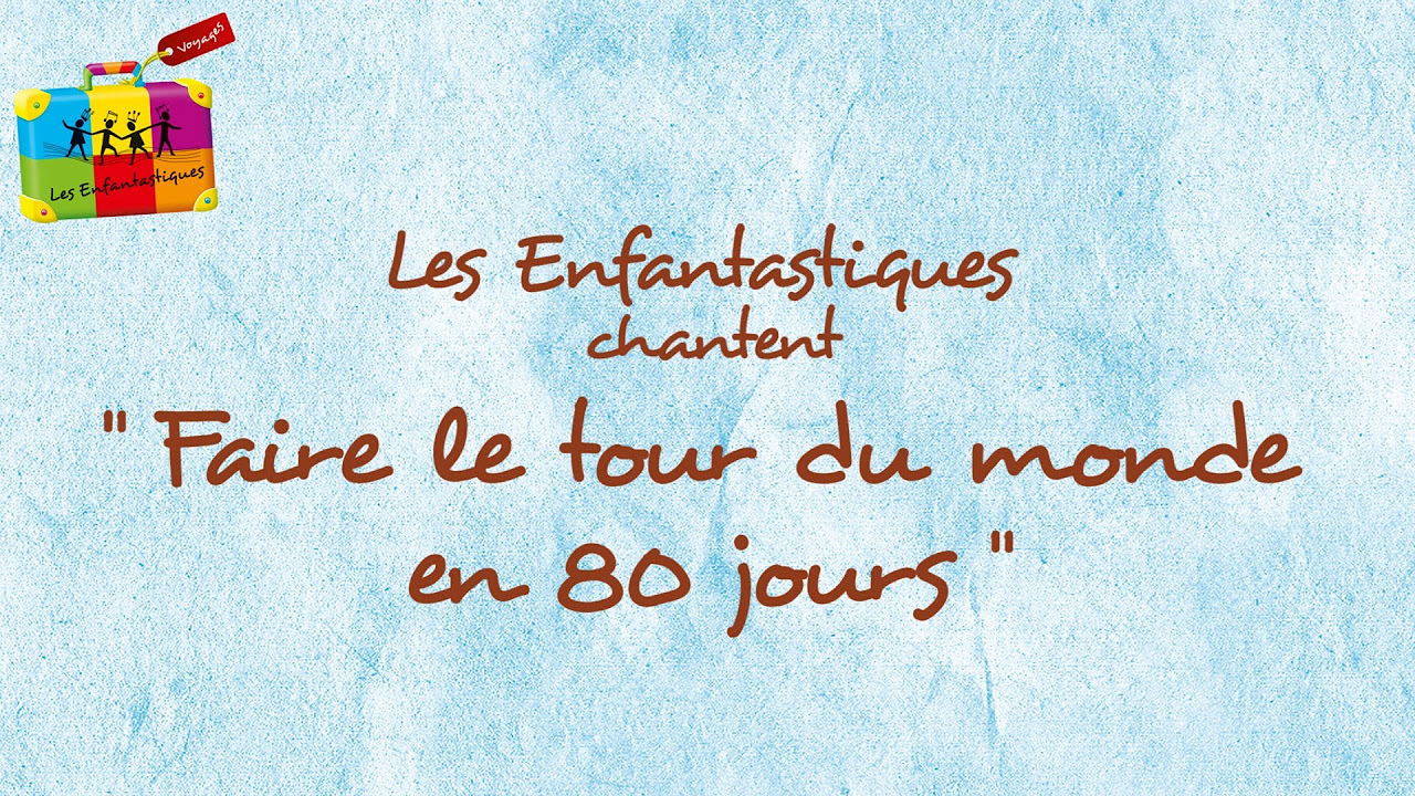 FAIRE LE TOUR DU MONDE EN 80 JOURS    Les Enfantastiques