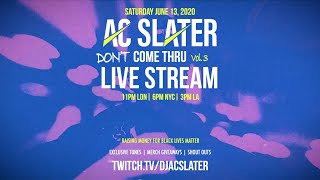 AC Slater - Don't Come Thru Vol 3 Live Stream: June 13, 2020