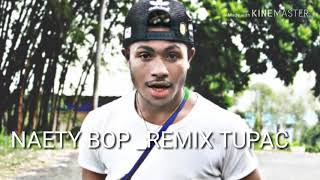 NAETY BOP_REMIX TUPAC