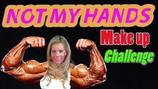NOT MY HANDS MAKE UP CHALLENGE
