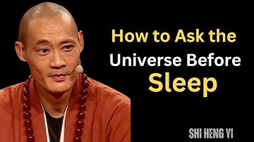 How to Ask the Universe Before Sleep to Manifest Your Desires | Shi Heng Yi Best Motivation Speech..