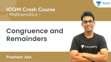 Congruence and Remainders | IOQM Crash Course | JEE Math Rankers| Prashant Jain